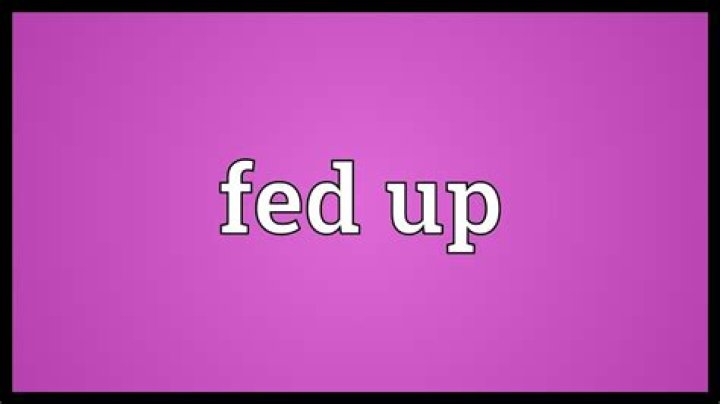 Define Fed Up: Understanding the Emotional Toll of Frustration