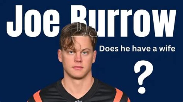 Does Joe Burrow Have a: Exploring the Life and Career of the NFL Star