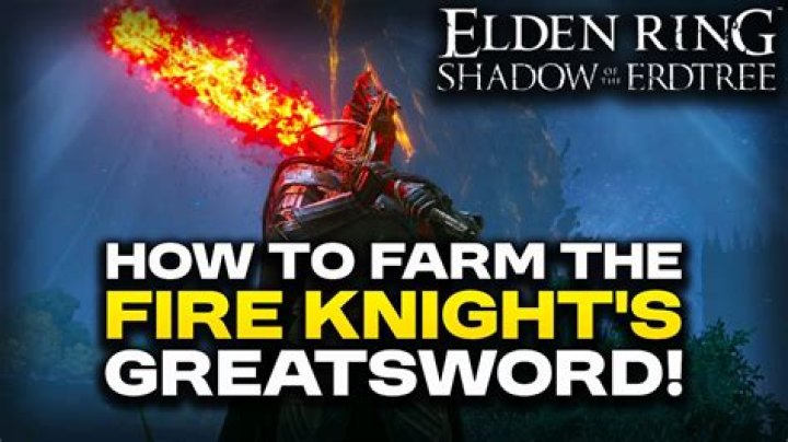 Mastering the Fire Knight Greatsword Farm: A Comprehensive Guide