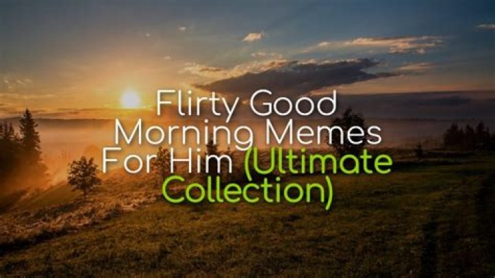 How Good Morning Memes for Him Can Brighten His Day