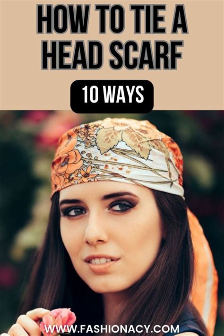How to Tie a Scarf on Your Head: A Comprehensive Guide
