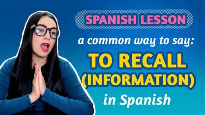 Understanding Recall in Spanish: A Comprehensive Guide