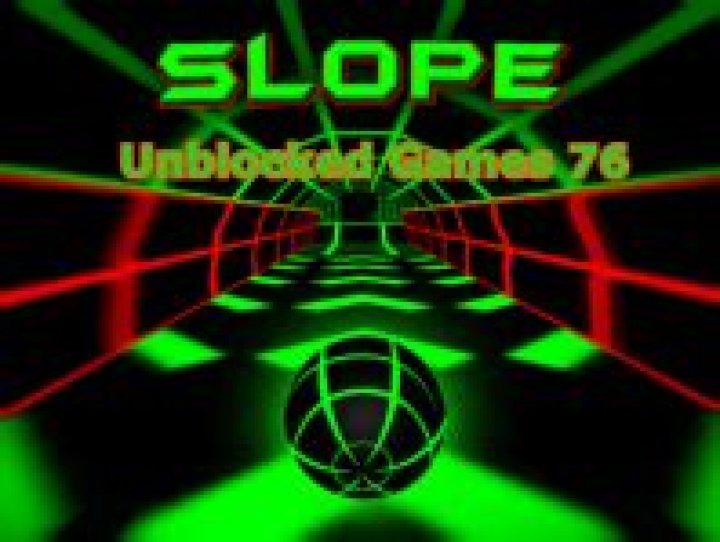 Slope Unblocked Games 76: Your Ultimate Guide to Endless Fun