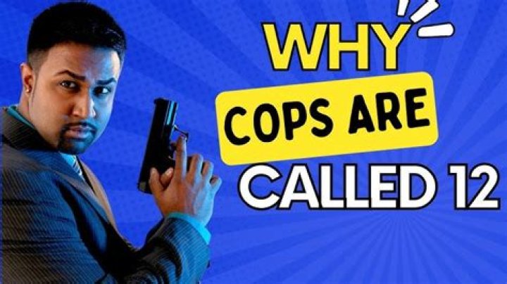 Why Are Cops Called 12? Unraveling the Mystery Behind the Term